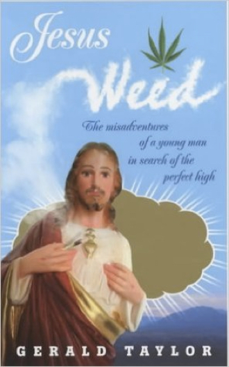 Jesus Weed: The Misadventures of a Young Man in Search of the Perfect High