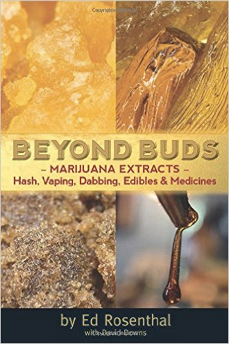 Beyond Buds: Marijuana Extracts: Hash, Vaping, Dabbing, Edibles & Medicines