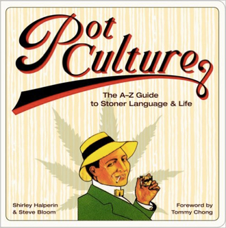 Pot Culture: The A-Z Guide to Stoner Language and Life