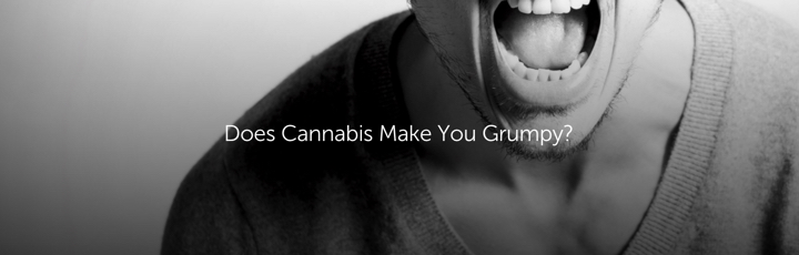 Does Cannabis Make You Grumpy?