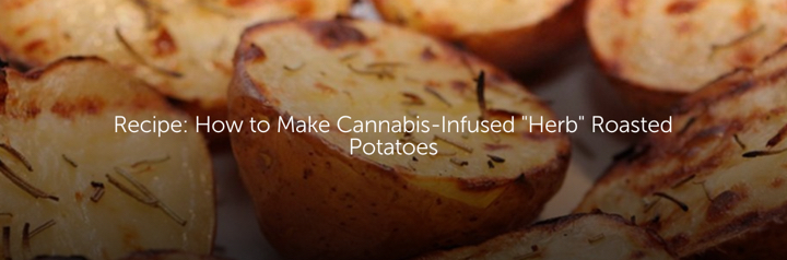 Recipe: How to Make Cannabis-Infused "Herb" Roasted Potatoes