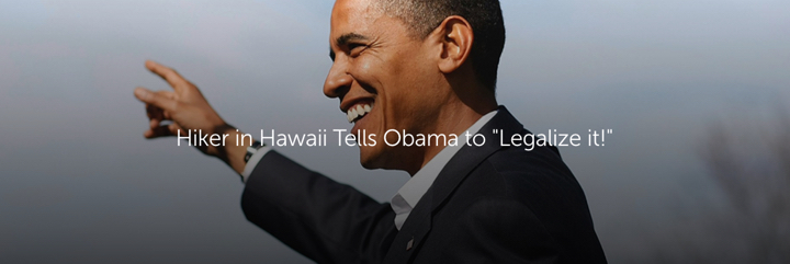 Hiker in Hawaii Tells Obama to "Legalize It!"