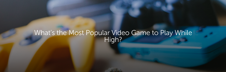 What’s the Most Popular Video Game to Play While High?