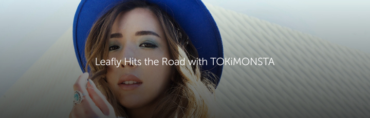 Leafly Hits the Road with TOKiMONSTA