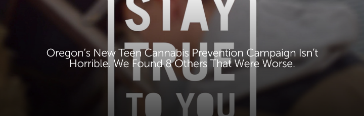 Oregon’s New Teen Cannabis Prevention Campaign Isn’t Horrible. We Found 8 Others That Were Worse.