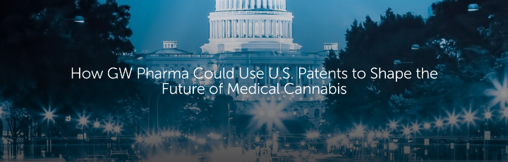  How GW Pharma Could Use U.S. Patents to Shape the Future of Medical Cannabis