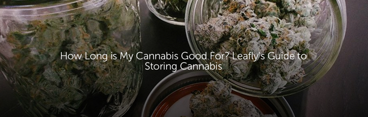 How Long is My Cannabis Good For? Leafly's Guide to Storing Cannabis