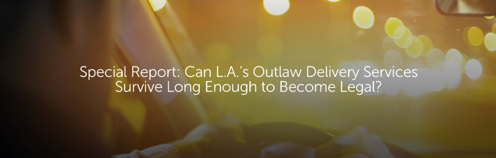  Special Report: Can L.A.’s Outlaw Delivery Services Survive Long Enough to Become Legal?
