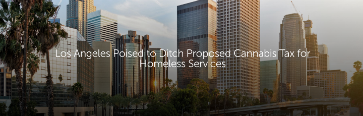 Los Angeles Poised to Ditch Proposed Cannabis Tax for Homeless Services
