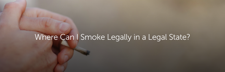  Where Can I Smoke Legally in a Legal State?