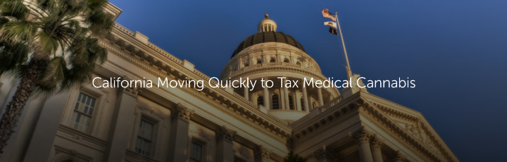  California Moving Quickly to Tax Medical Cannabis