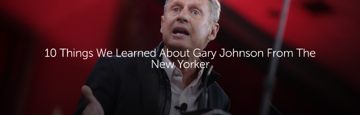  10 Things We Learned About Gary Johnson From The New Yorker