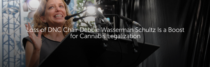 Loss of DNC Chair Debbie Wasserman Schultz Is a Boost for Cannabis Legalization