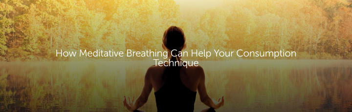 How Meditative Breathing Can Help Your Consumption Technique
