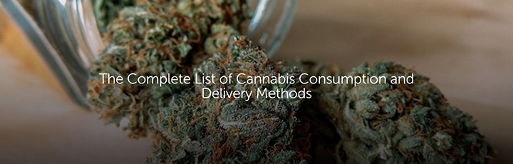 The Complete List of Cannabis Consumption and Delivery Methods